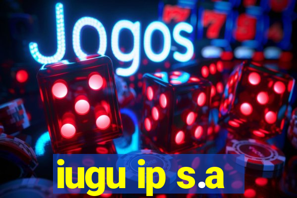 iugu ip s.a